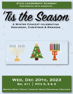 Winter Concert (\'Tis the Season) - December 20th, Room 411, Periods 5, 6 & 8.